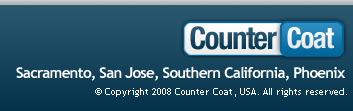 Sacramento, San Jose, Southern California, Phoenix, Copyright 2008 Counter Coat, USA. All rights reserved.